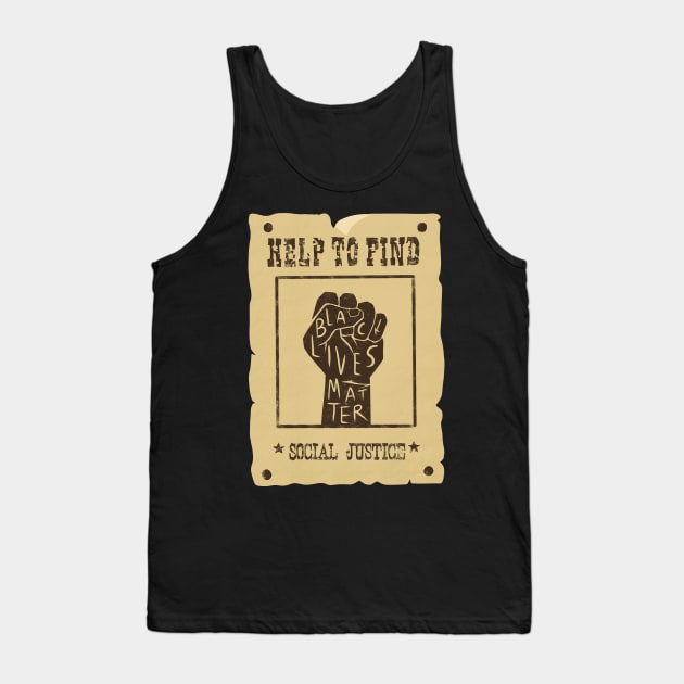 retro missing/wanted poster: help find social justice | black lives matter | black power fist Tank Top by acatalepsys 